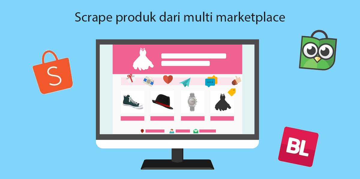 Blog - Scrape produk dari multi-marketplace (Shopee, Tokopedia, Bukalapak)
